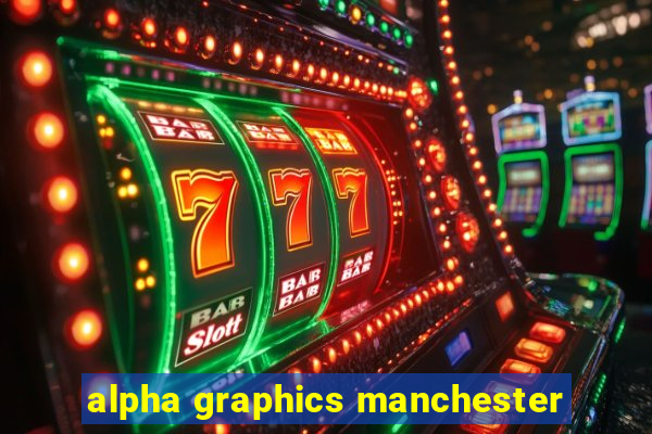 alpha graphics manchester