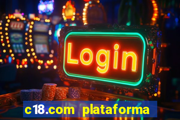 c18.com plataforma de jogos