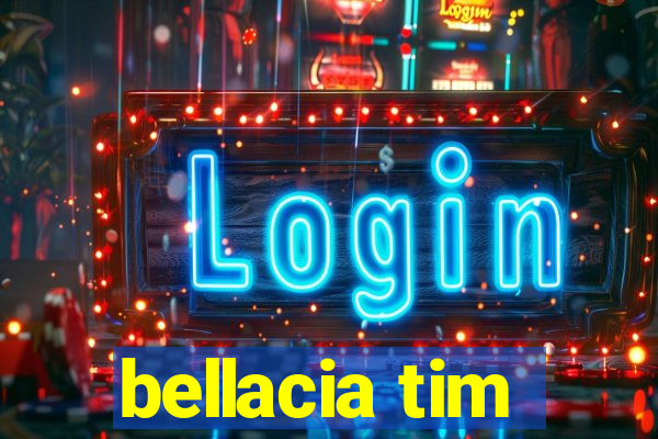 bellacia tim