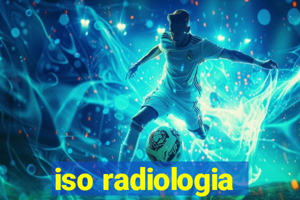 iso radiologia