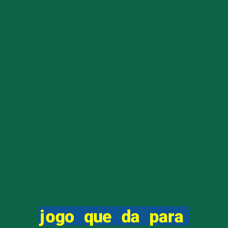 jogo que da para ganhar dinheiro