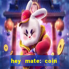 hey mate: coin jackpot game