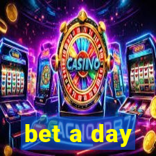 bet a day