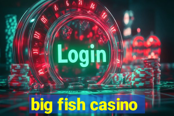 big fish casino