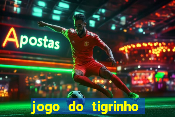 jogo do tigrinho oficial 茅 confi谩vel