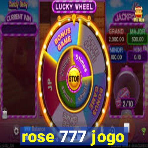 rose 777 jogo