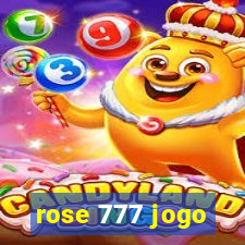 rose 777 jogo