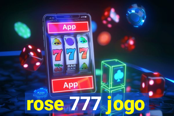 rose 777 jogo