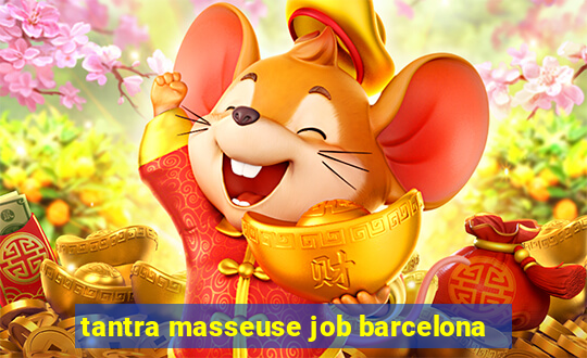 tantra masseuse job barcelona