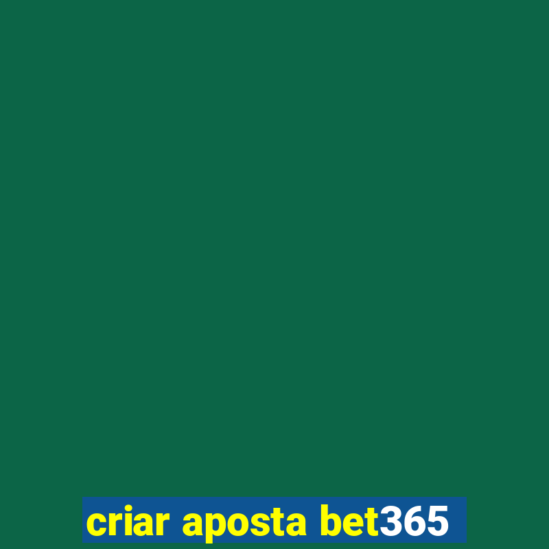 criar aposta bet365