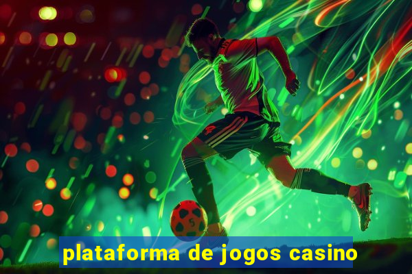 plataforma de jogos casino