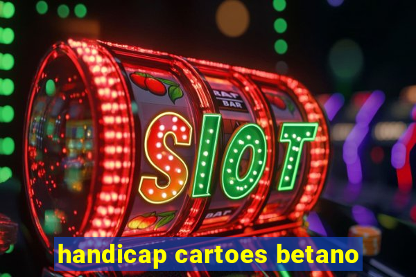 handicap cartoes betano