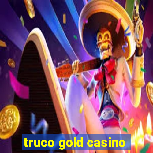 truco gold casino