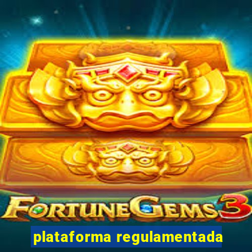 plataforma regulamentada