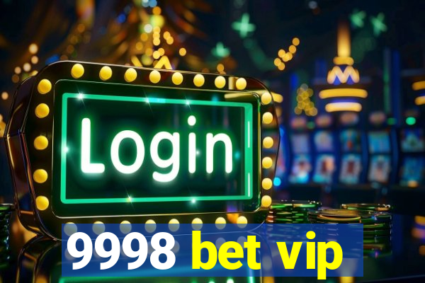 9998 bet vip