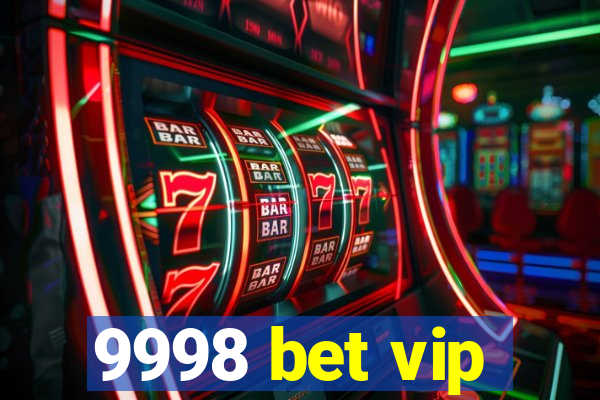 9998 bet vip