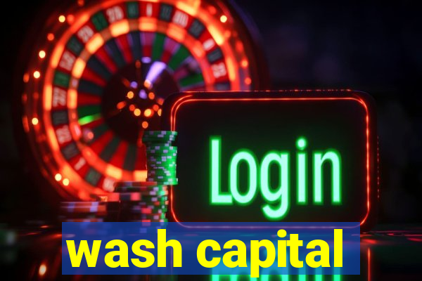 wash capital