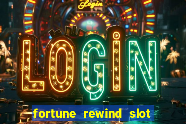 fortune rewind slot free play