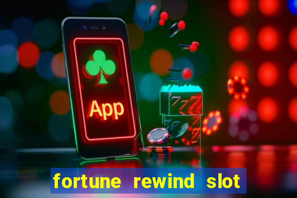 fortune rewind slot free play