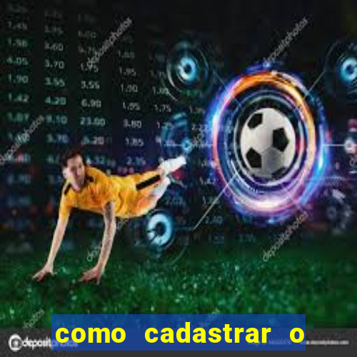 como cadastrar o jogo do tigrinho