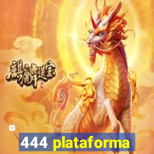 444 plataforma