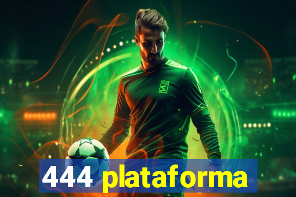 444 plataforma