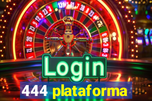 444 plataforma