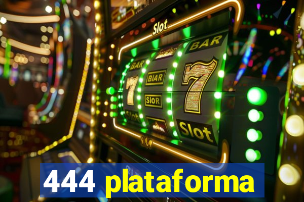 444 plataforma