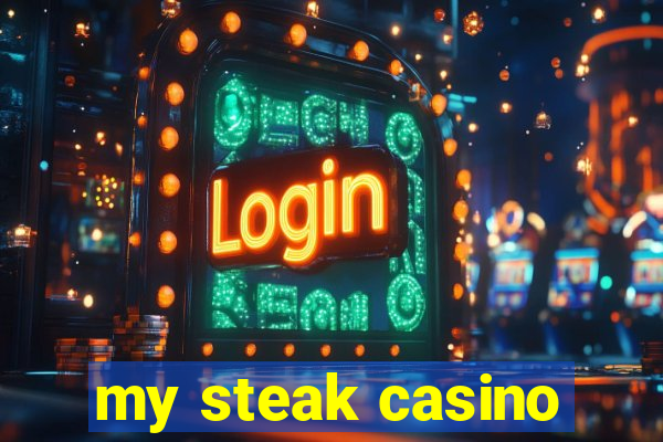 my steak casino