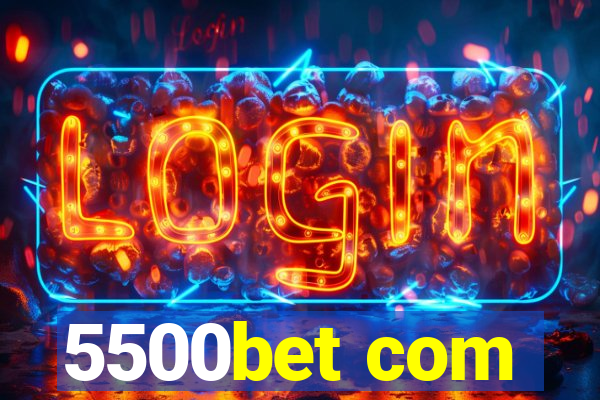 5500bet com