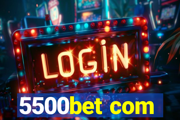 5500bet com