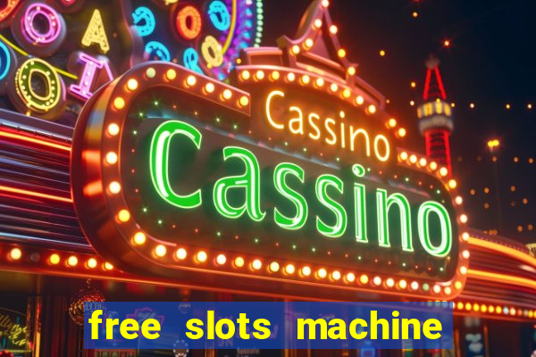 free slots machine to play