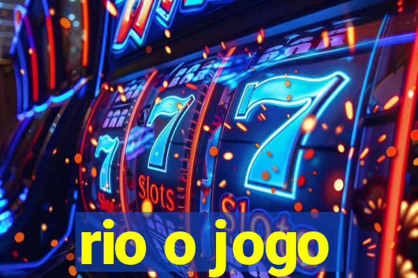 rio o jogo