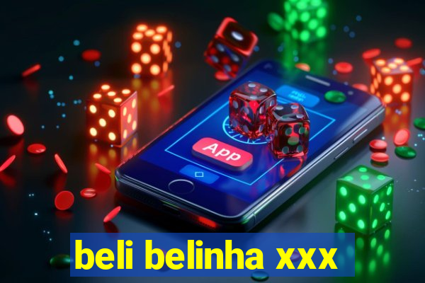 beli belinha xxx