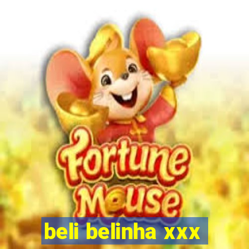 beli belinha xxx