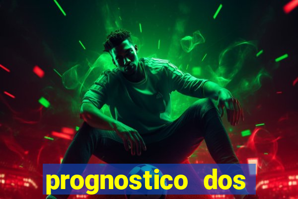 prognostico dos jogos de hoje