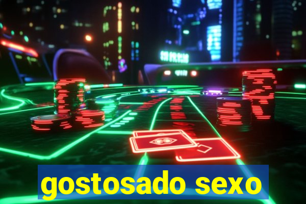 gostosado sexo