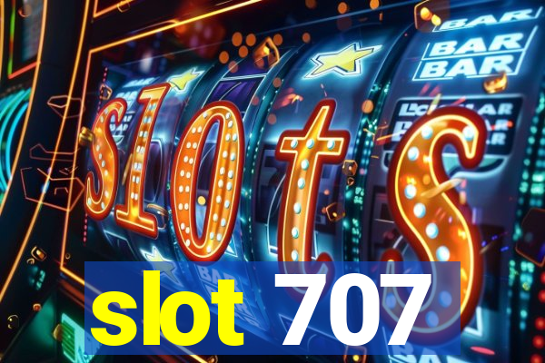 slot 707