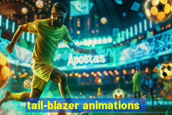 tail-blazer animations