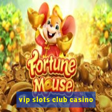 vip slots club casino