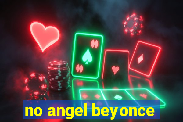 no angel beyonce