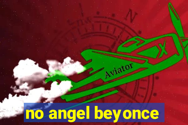 no angel beyonce