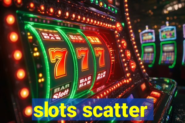 slots scatter