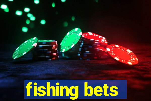 fishing bets