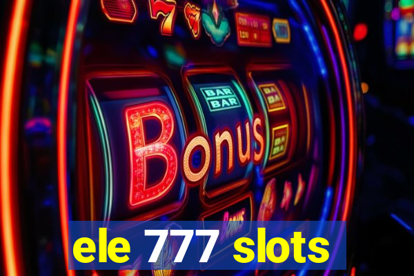 ele 777 slots