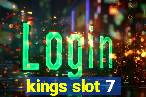 kings slot 7