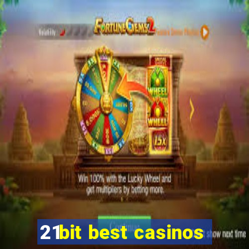 21bit best casinos