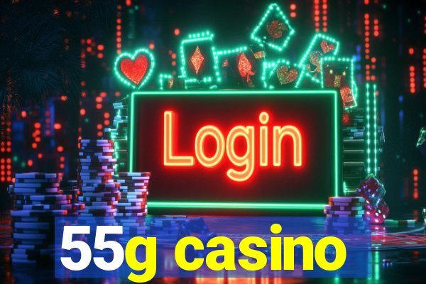 55g casino