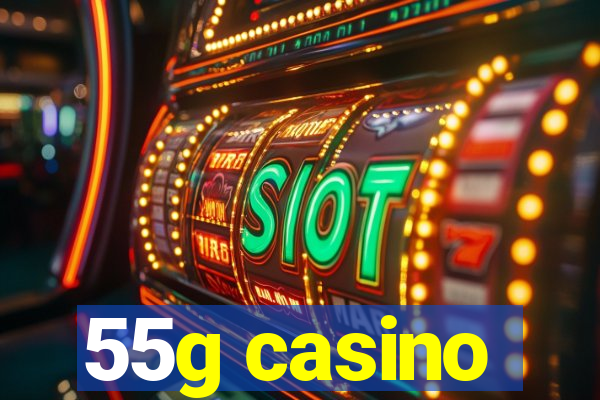 55g casino