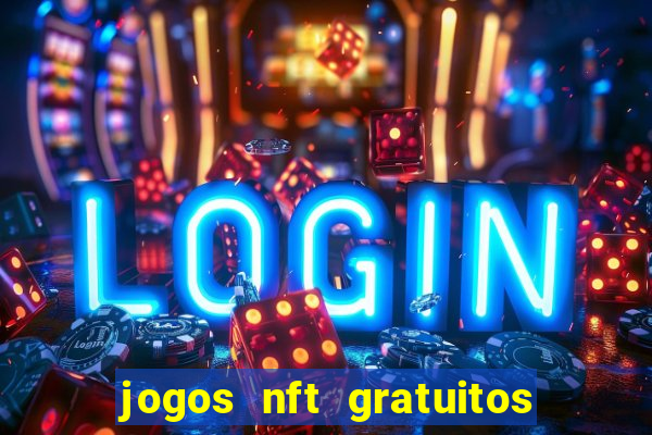 jogos nft gratuitos que pagam